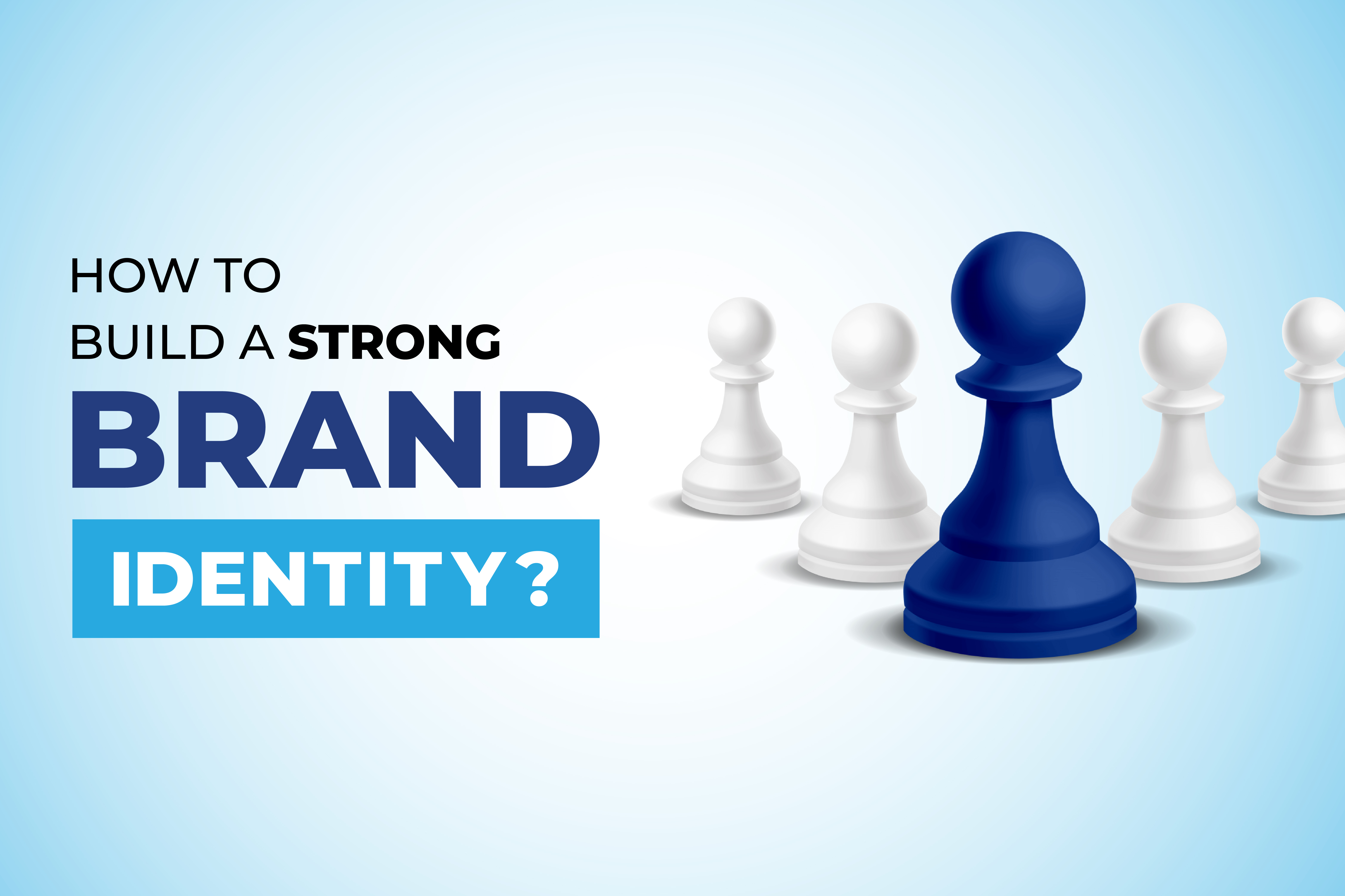 How to Build a Strong Brand Identity